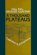 A thousand plateaus : capitalism and schizophrenia / Gilles Deleuze, Félix Guattari ; translation and foreword by Brian Massumi.