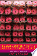 Social justice and the urban obesity crisis : implications for social work /