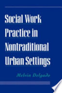 Social work practice in nontraditional urban settings /