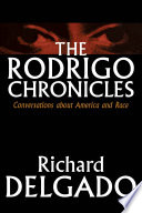 The Rodrigo chronicles : conversations about America and race / Richard Delgado.