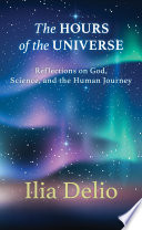 The ours of the universe : reflections on God, science, and the human journey /