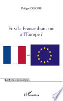 Et si la France disait oui a l'Europe? /