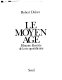 Le Moyen Age : histoire illustrée de la vie quotidienne / Robert Delort.