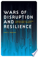 Wars of disruption and resilience : cybered conflict, power, and national security /