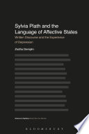 Sylvia Plath and the language of affective states : written discourse and the experience of depression /