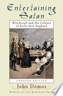 Entertaining Satan : witchcraft and the culture of early New England / John Putnam Demos.