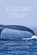Floating coast : an environmental history of the Bering Strait / Bathsheba Demuth.