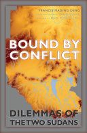 Bound by conflict : dilemmas of the two sudans /