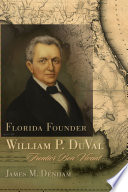 Florida founder William P. DuVal : frontier bon vivant /