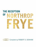 The reception of Northrop Frye / compiled by Robert D. Denham.
