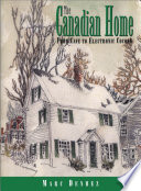 The Canadian home : from cave to electronic cocoon / Marc Denhez ; [editor, Dennis Mills].