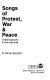 Songs of protest, war & peace ; a bibliography & discography / [by] R. Serge Denisoff.