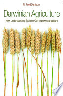 Darwinian agriculture : how understanding evolution can improve agriculture /