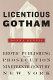 Licentious Gotham : erotic publishing and its prosecution in nineteenth-century New York / Donna Dennis.