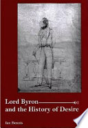 Lord Byron and the history of desire / Ian Dennis.