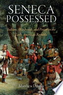 Seneca possessed : Indians, witchcraft, and power in the early American republic /