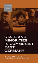 State and minorities in communist East Germany / Mike Dennis and Norman LaPorte.