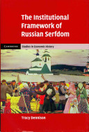 The institutional framework of Russian serfdom / Tracy Dennison.