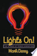Lights on! : the science of power generation /