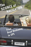 The science of navigation : from dead reckoning to GPS /