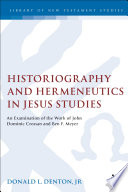 Historiography and hermeneutics in Jesus studies : an examination of the work of John Dominic Crossan and Ben F. Meyer /