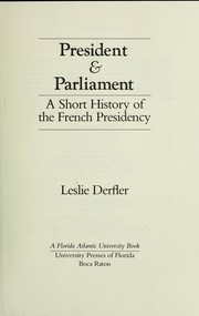 President & Parliament : a short history of the French Presidency / Leslie Derfler.