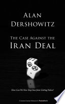 The case against the Iran deal : how can we now stop Iran from getting nukes? /