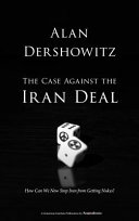 The case against the Iran Deal : how can we now stop Iran from getting nukes? /