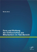 Form und richtung der einflussnahme von mitarbeitern im F & E-Bereich /