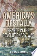 America's first ally : France in the revolutionary war /