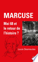 Marcuse, Mai 68 et le retour de l'histoire? /