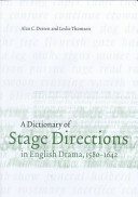A dictionary of stage directions in English drama, 1580-1642 / Alan C. Dessen and Leslie Thomson.