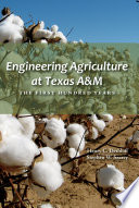 Engineering agriculture at Texas A & M : the first hundred years /