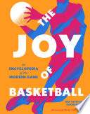 The joy of basketball : an encyclopedia of the modern game /