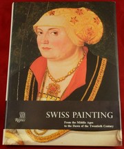Swiss painting : from the Middle Ages to the dawn of the twentieth century / Florens Deuchler, Marcel Roethlisberger, Hans Lüthy ; [English translation by James Emmons]