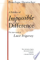 A Politics of Impossible Difference : The Later Work of Luce Irigaray /