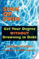 Sink or swim : get your degree without drowning in debt /