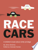 Race cars : a children's book about white privilege /