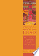 Landscapes of the Jihad : militancy, morality, modernity / Faisal Devji.