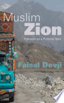 Muslim Zion : Pakistan as a political idea /