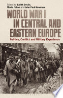 World War I in Central and Eastern Europe Politics, Conflict and Military Experience.