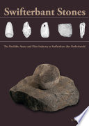 Swifterbant stones : the Neolithic stone and flint industry at Swifterbant (the Netherlands): from stone typology and flint technology to site function /