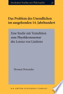 Das Problem des Unendlichen im ausgehenden 14. Jahrhundert : eine Studie mit Textedition zum Physikkommentar des Lorenz von Lindores / Thomas Dewender.