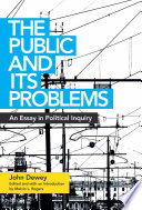 The public and its problems : an essay in political inquiry /