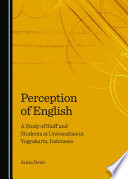 Perception of english : a study of staff and students at universities in yogyakarta, indonesia / by Anita Dewi.