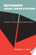 Reforming Asian labor systems : economic tensions and worker dissent /