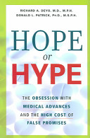 Hope or hype : the obsession with medical advances and the high cost of false promises /