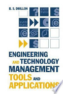 Engineering and technology management tools and applications / B.S. Dhillon.