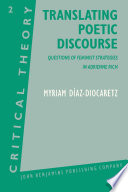Translating poetic discourse : questions on feminist strategies in Adrienne Rich / by Myriam Díaz-Diocaretz.