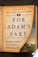 For Adam's sake : a family saga in colonial New England /